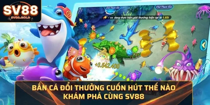 Bắn Cá Đổi Thưởng Cuốn Hút Thế Nào | Khám Phá Cùng SV88