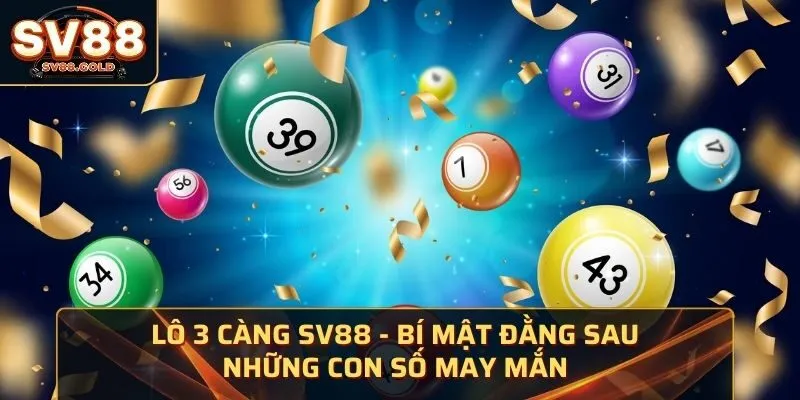 Lô 3 Càng SV88 - Bí Mật Đằng Sau Những Con Số May Mắn